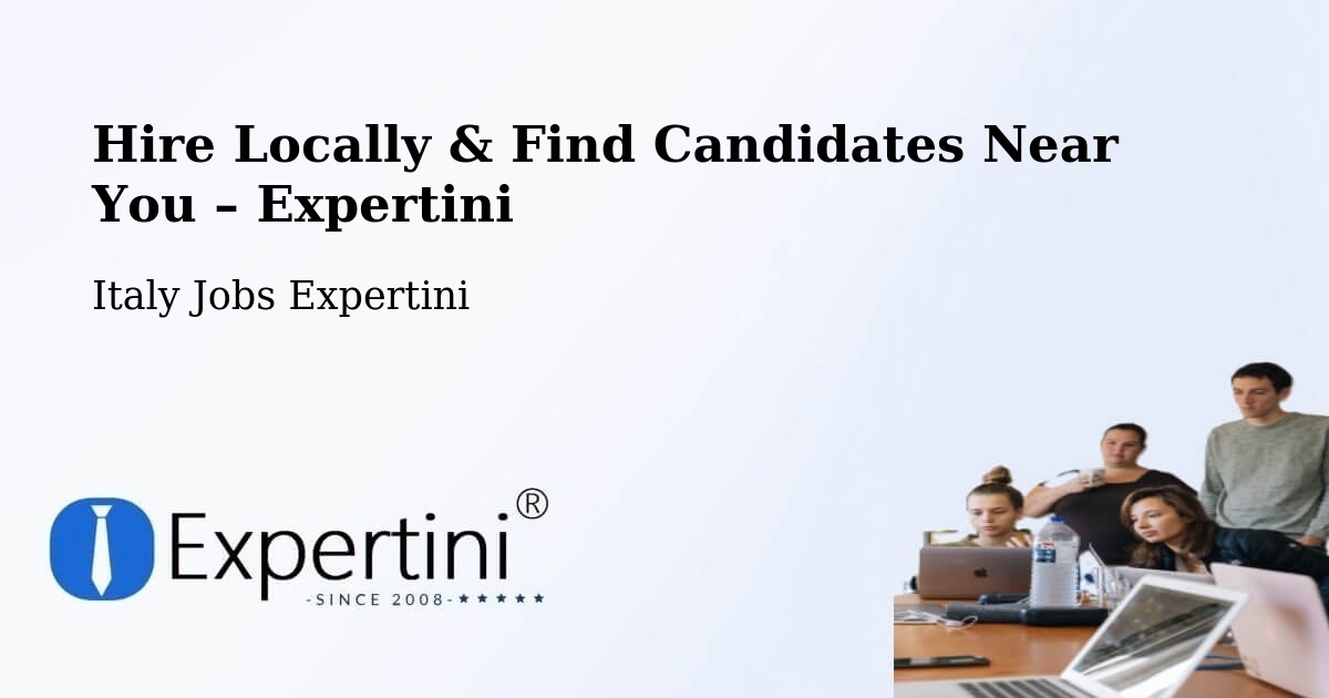 Hire Locally in Sinalunga – Find Qualified Candidates Near You - Sinalunga, Italy Jobs Expertini