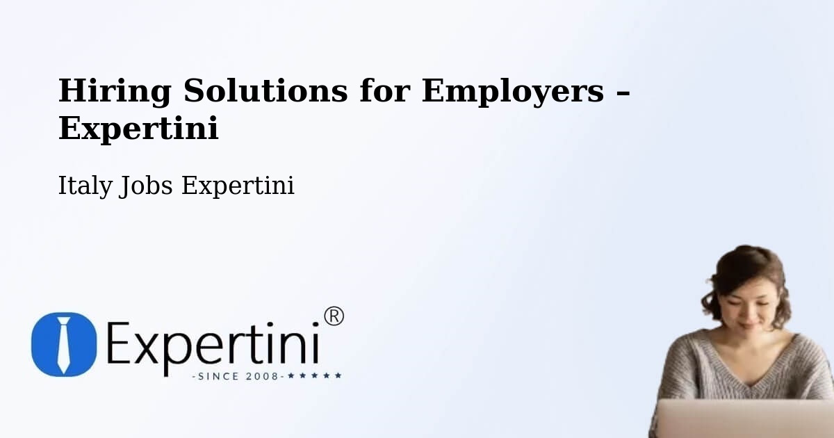 Hiring Solutions for Employers in Sinalunga - Sinalunga, Italy Jobs Expertini